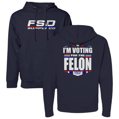 "Im Voting For The Felon" Hoodie